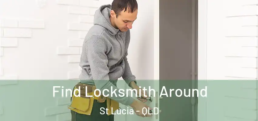  Find Locksmith Around St Lucia - QLD