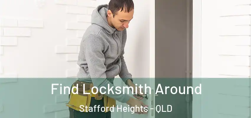 Find Locksmith Around Stafford Heights - QLD