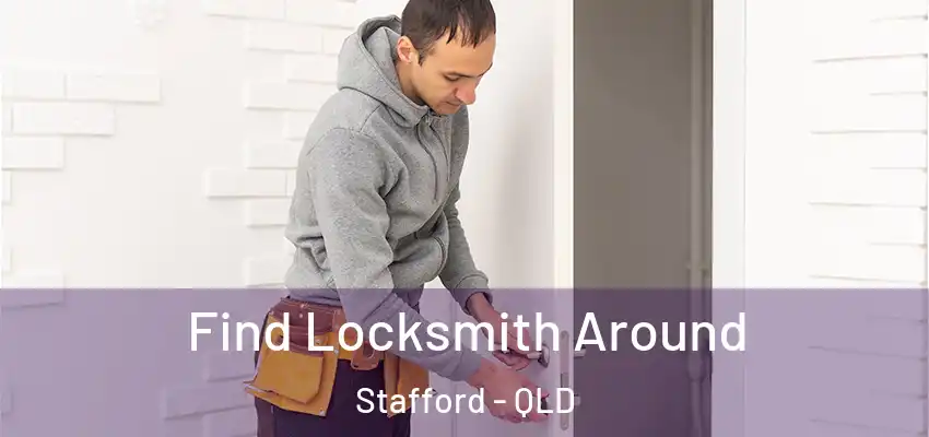  Find Locksmith Around Stafford - QLD
