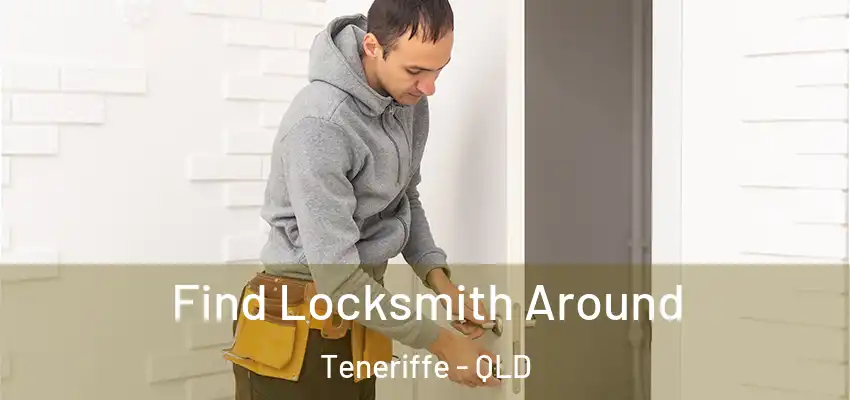  Find Locksmith Around Teneriffe - QLD