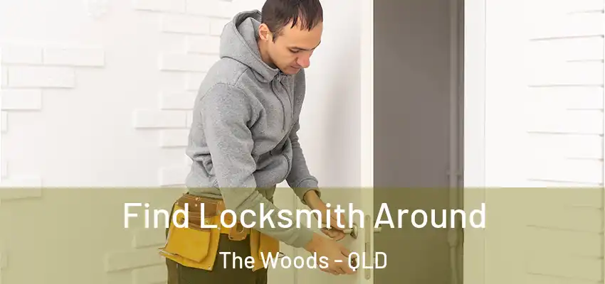  Find Locksmith Around The Woods - QLD