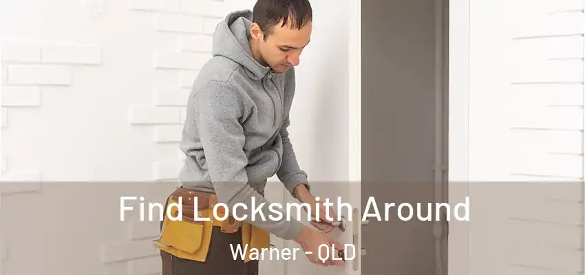  Find Locksmith Around Warner - QLD