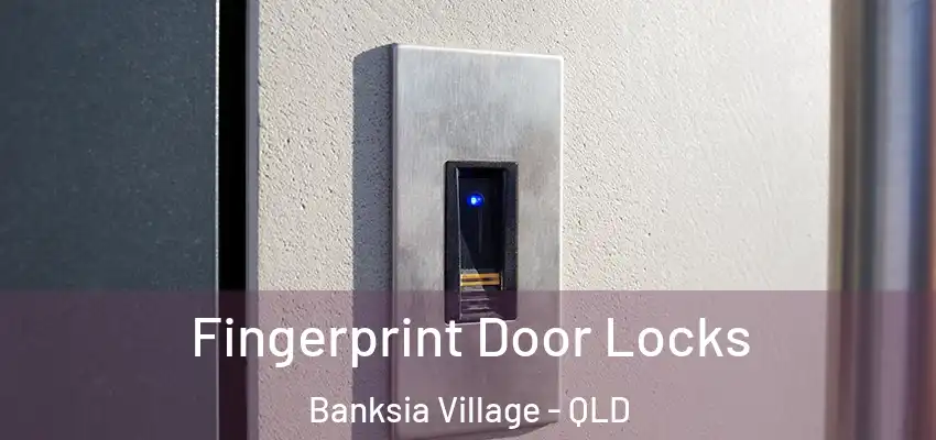  Fingerprint Door Locks Banksia Village - QLD