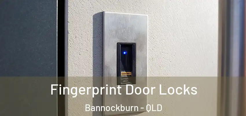 Fingerprint Door Locks Bannockburn - QLD