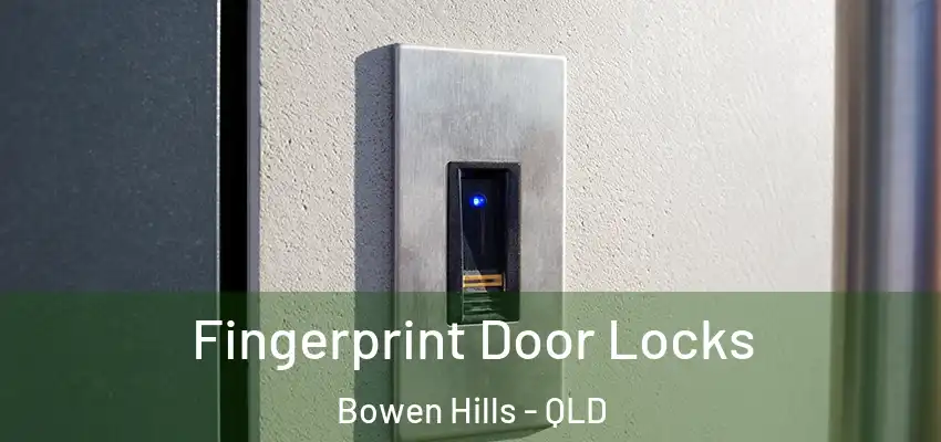 Fingerprint Door Locks Bowen Hills - QLD