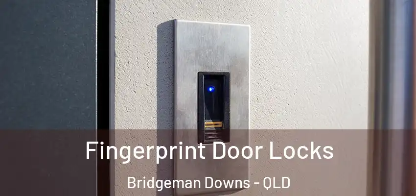 Fingerprint Door Locks Bridgeman Downs - QLD