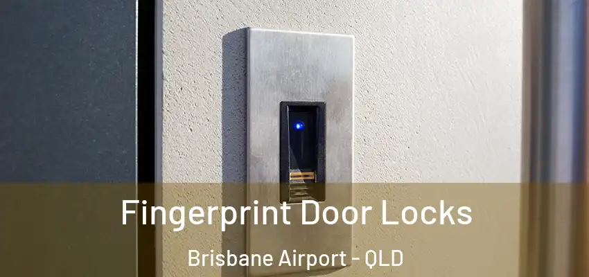 Fingerprint Door Locks Brisbane Airport - QLD