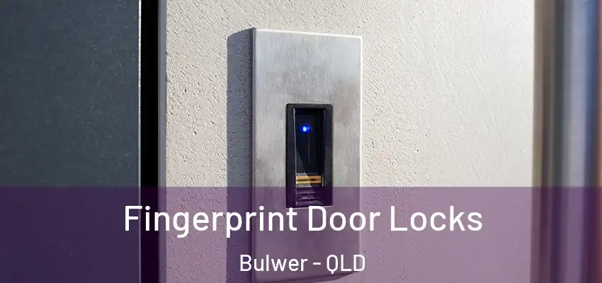 Fingerprint Door Locks Bulwer - QLD
