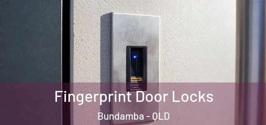 Fingerprint Door Locks Bundamba - QLD