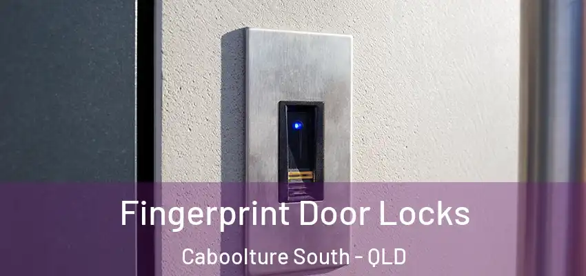 Fingerprint Door Locks Caboolture South - QLD