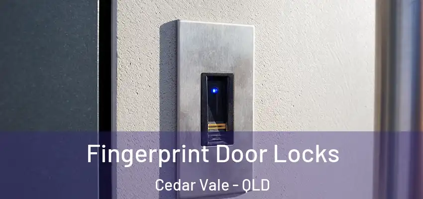 Fingerprint Door Locks Cedar Vale - QLD