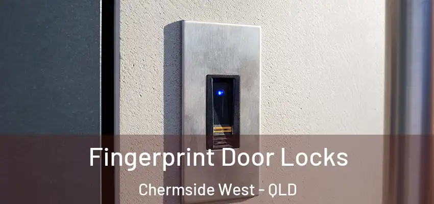 Fingerprint Door Locks Chermside West - QLD