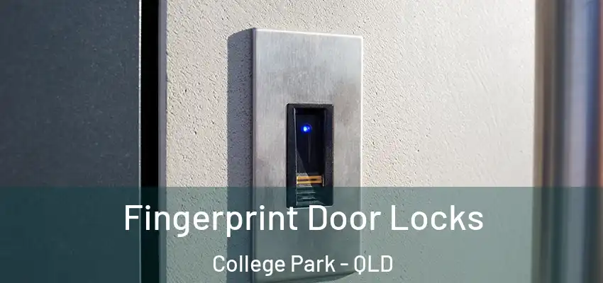 Fingerprint Door Locks College Park - QLD
