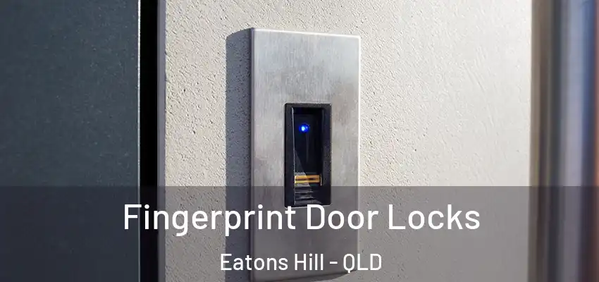 Fingerprint Door Locks Eatons Hill - QLD