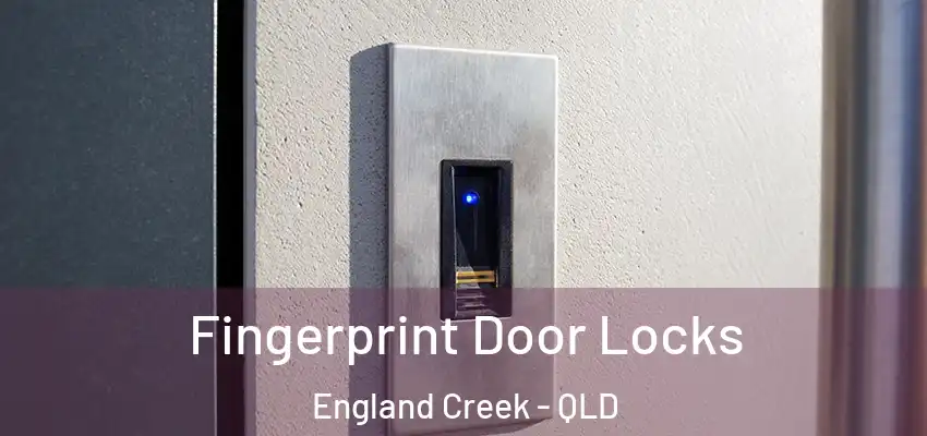 Fingerprint Door Locks England Creek - QLD