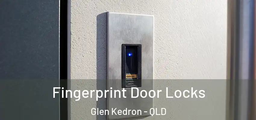 Fingerprint Door Locks Glen Kedron - QLD