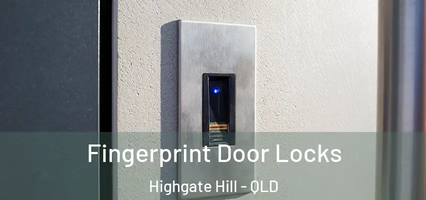 Fingerprint Door Locks Highgate Hill - QLD