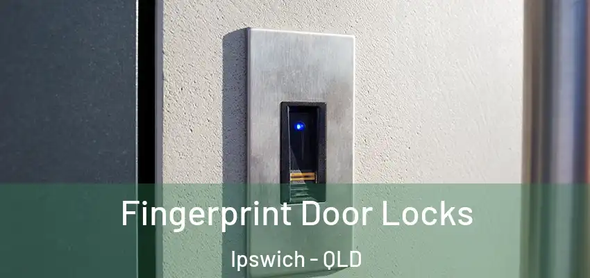 Fingerprint Door Locks Ipswich - QLD