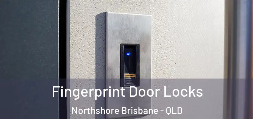  Fingerprint Door Locks Northshore Brisbane - QLD