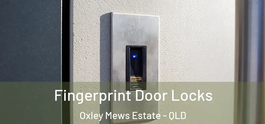  Fingerprint Door Locks Oxley Mews Estate - QLD