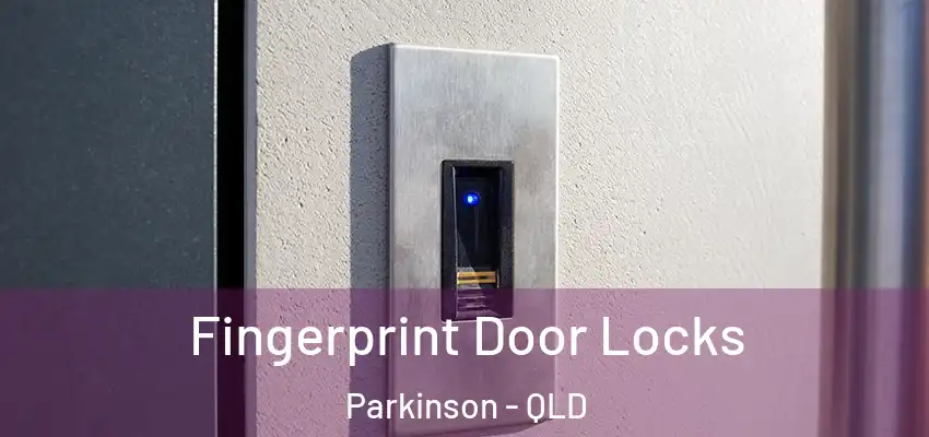  Fingerprint Door Locks Parkinson - QLD