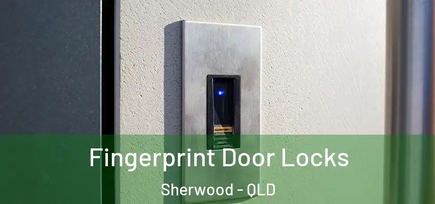  Fingerprint Door Locks Sherwood - QLD