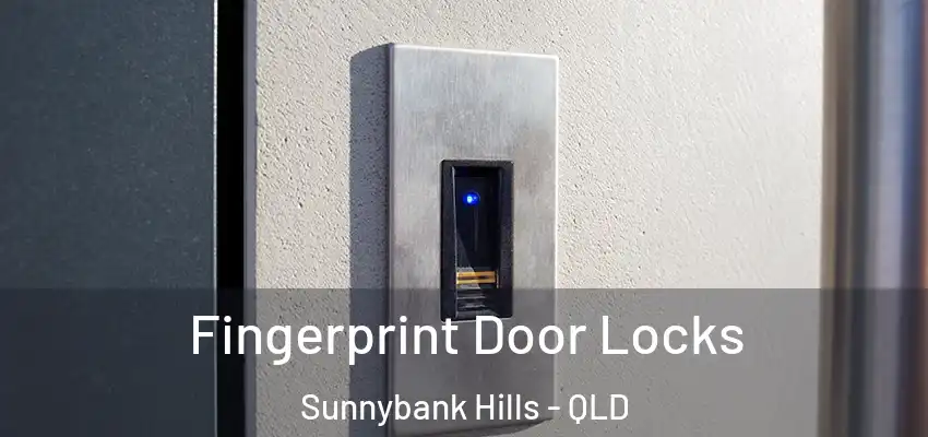 Fingerprint Door Locks Sunnybank Hills - QLD