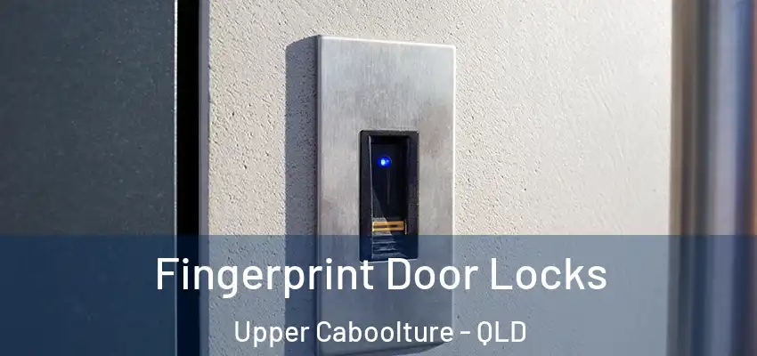  Fingerprint Door Locks Upper Caboolture - QLD