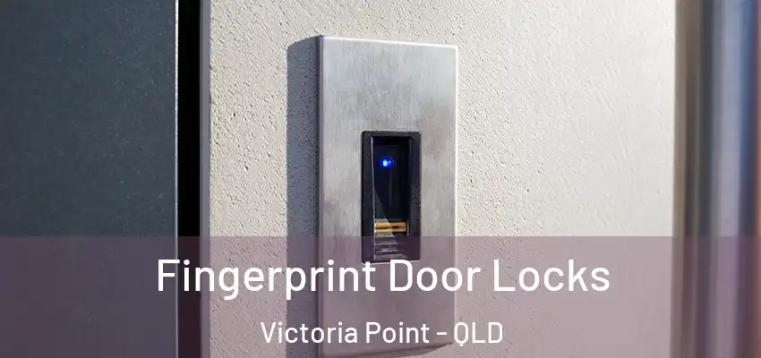  Fingerprint Door Locks Victoria Point - QLD