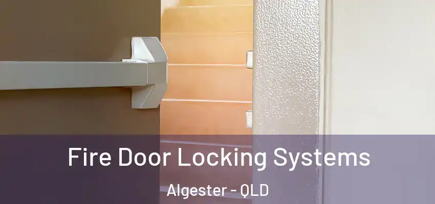 Fire Door Locking Systems Algester - QLD