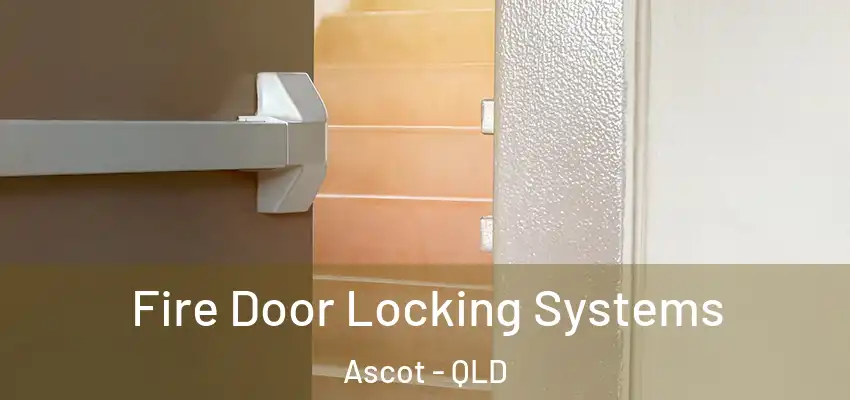  Fire Door Locking Systems Ascot - QLD