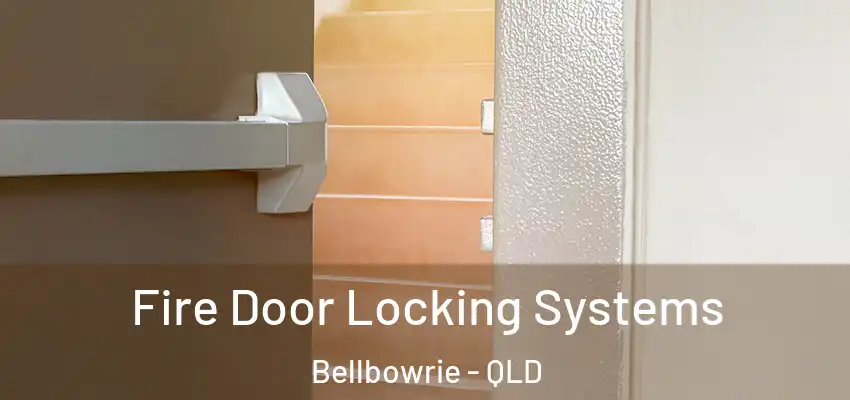 Fire Door Locking Systems Bellbowrie - QLD