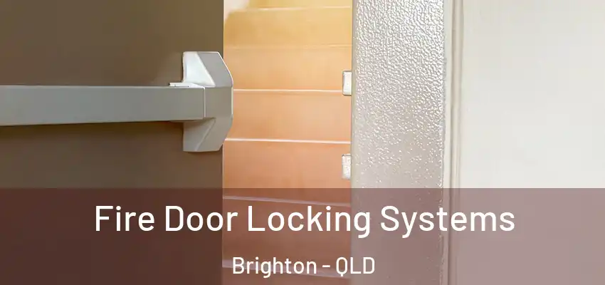 Fire Door Locking Systems Brighton - QLD