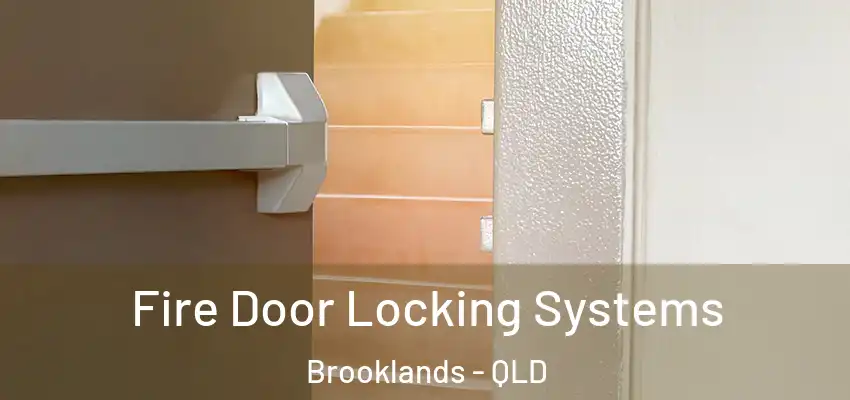  Fire Door Locking Systems Brooklands - QLD