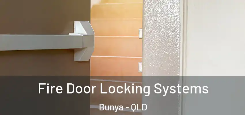 Fire Door Locking Systems Bunya - QLD