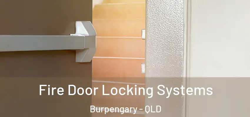 Fire Door Locking Systems Burpengary - QLD