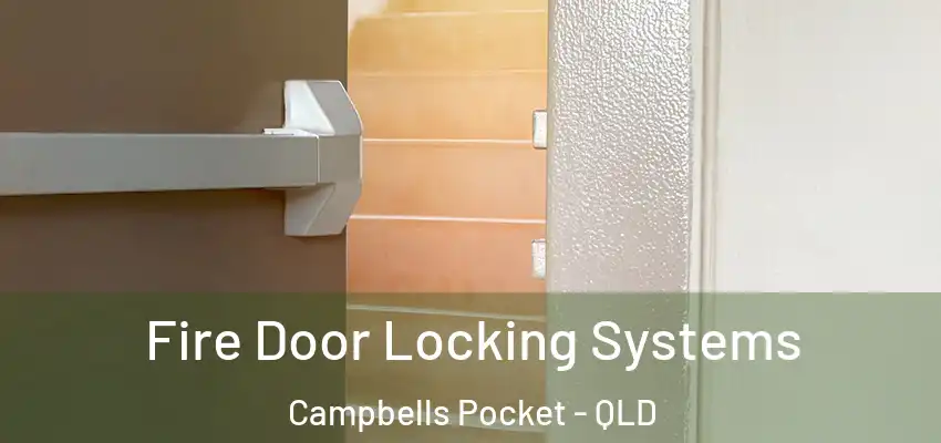 Fire Door Locking Systems Campbells Pocket - QLD