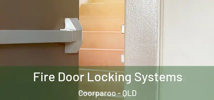Fire Door Locking Systems Coorparoo - QLD