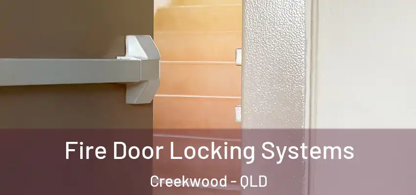 Fire Door Locking Systems Creekwood - QLD