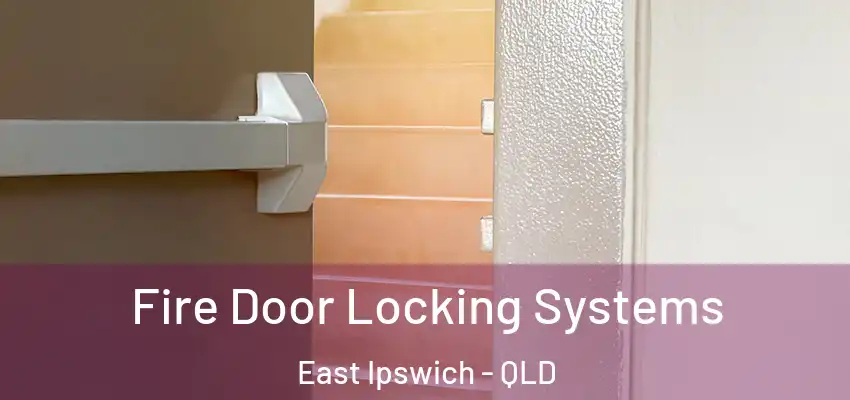 Fire Door Locking Systems East Ipswich - QLD