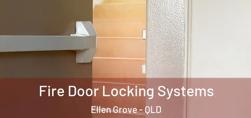 Fire Door Locking Systems Ellen Grove - QLD