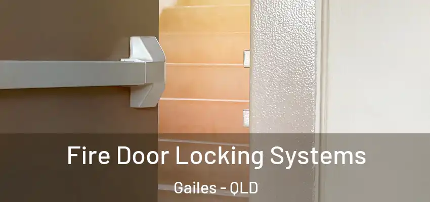  Fire Door Locking Systems Gailes - QLD