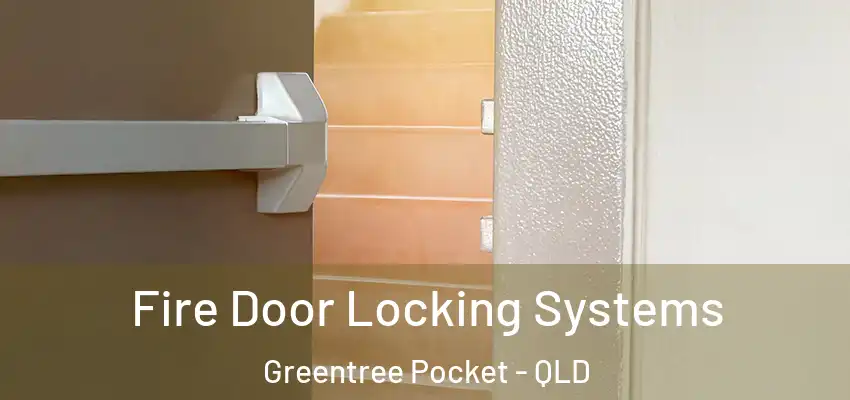 Fire Door Locking Systems Greentree Pocket - QLD