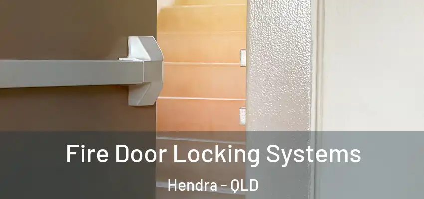 Fire Door Locking Systems Hendra - QLD