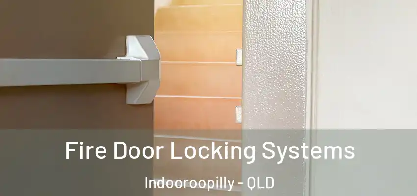 Fire Door Locking Systems Indooroopilly - QLD