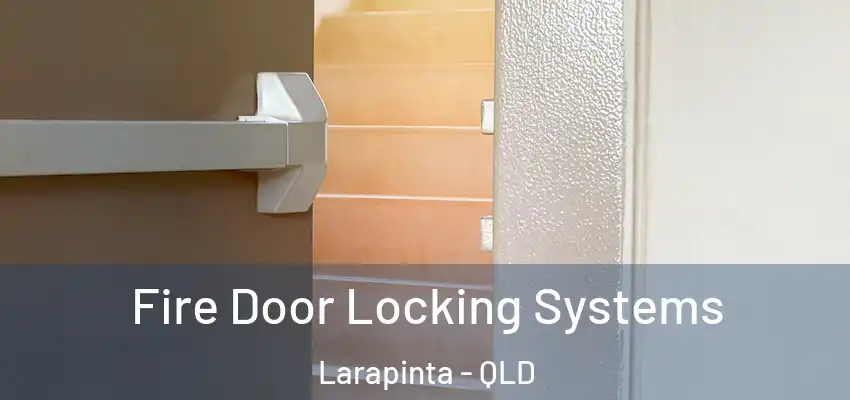 Fire Door Locking Systems Larapinta - QLD
