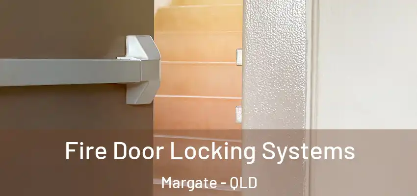  Fire Door Locking Systems Margate - QLD