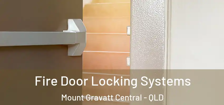  Fire Door Locking Systems Mount Gravatt Central - QLD