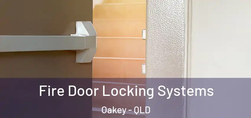  Fire Door Locking Systems Oakey - QLD