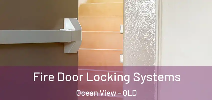  Fire Door Locking Systems Ocean View - QLD